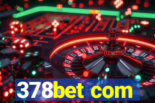 378bet com